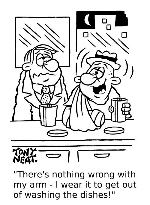 'There's nothing wrong with my arm - I wear it to get out of washing the dishes!'