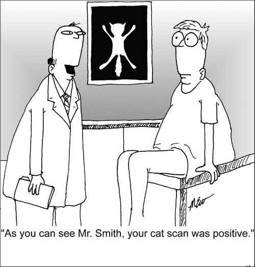 "As you can see Mr. Smith, your CAT scan was positive."