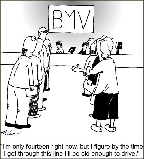 "I'm only fourteen right now, but I figure by the time I get through this line I'll be old enough to drive."