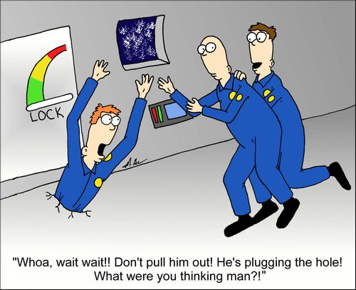 'Whoa, wait! Don't pull him out! He's plugging the hole!'