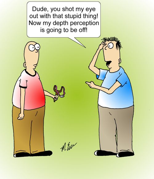 "Dude, you shot my out with that stupid thing! Now my depth perception is going to be off!"