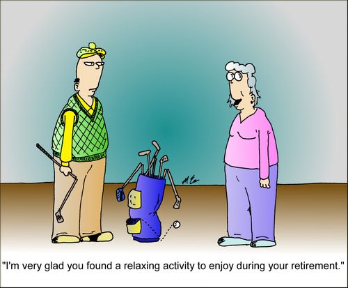 "I'm very glad you found a relaxing activity to enjoy during your retirement."