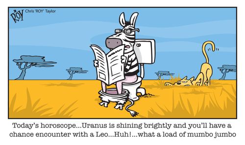 'Today's horoscope...Uranus is shining brightly and you'll have a chance encounter with a Leo...Huh!...what a load of mumbo jumbo'
