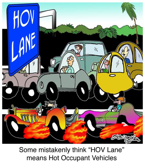 Some mistakenly think 'HOV Lane' means Hot Occupant Vehicles.