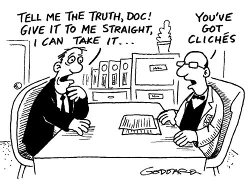 "Tell me the truth, doc! Give it to me straight, I can take it...."