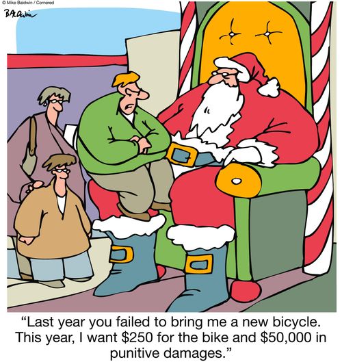 "Last year you failed to bring me a new bicycle. This year, I want $250 for the bike and $50,000 in punitive damages."