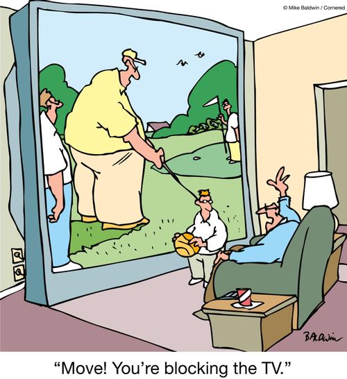 'Move! You're blocking the TV.'