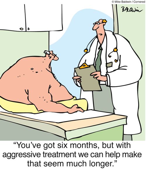"You've got six months, but with aggressive treatment we can help make that seem much longer."