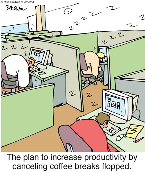 The plan to increase productivity by canceling coffee breaks flopped.