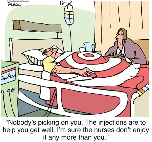 "Nobody's picking on you. The injections are to help you get well. I'm sure the nurses don't enjoy it any more than you."
