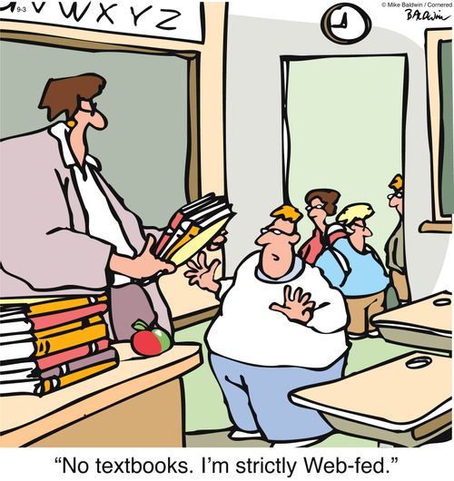 "No textbooks.  I'm strictly Web-fed."