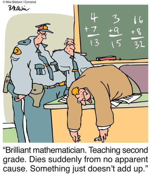 "Brilliant mathematician. Teaching second grade. Dies suddenly from no apparent cause. Something just doesn't add up."