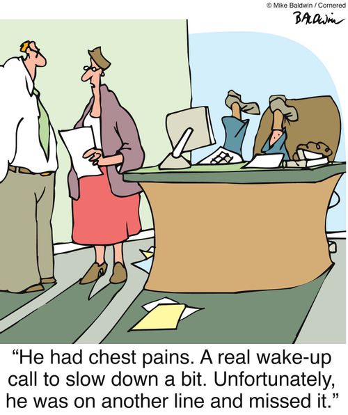'He had chest pains. A real wake-up call to slow down a bit. Unfortunately, he was on another line and missed it.'