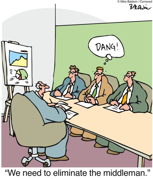 "We need to eliminate the middleman."