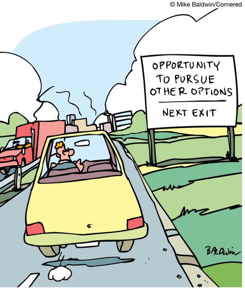 Opportunity to pursue other options, next exit.
