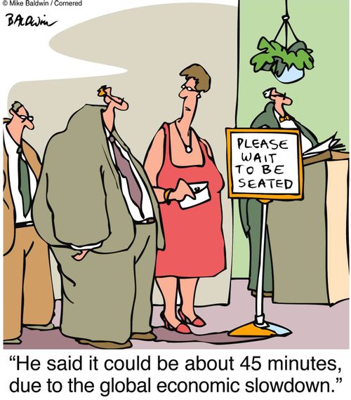 "He said it could be about 45 minutes, due to the global economic slowdown."