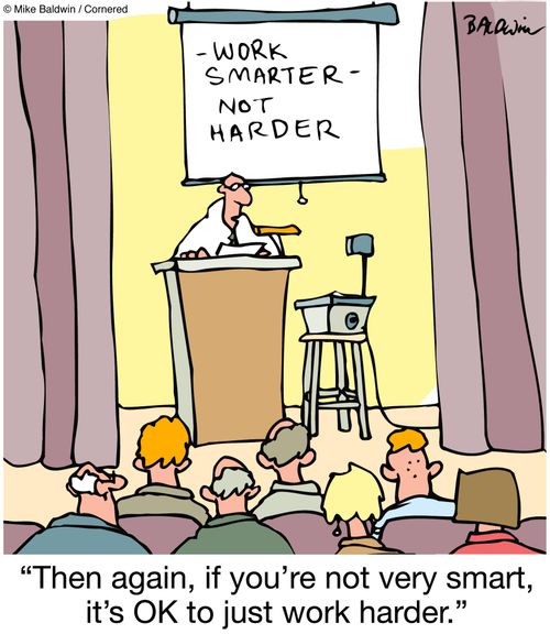 'Then again, if you're not very smart, it's OK to just work harder.'