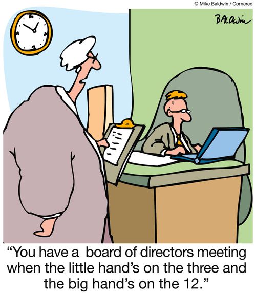 'You have a board of directors meeting when the little hand's on the three and the big hand's on the 12.'
