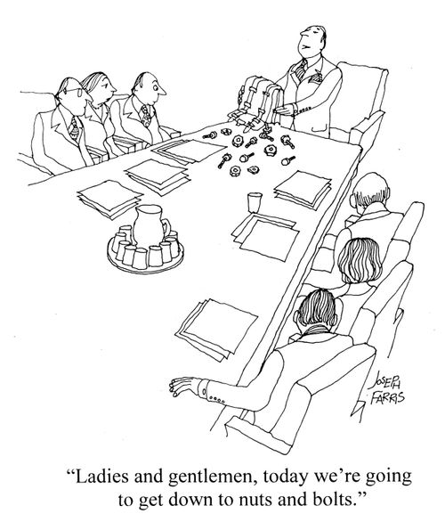 'Ladies and gentlemen, today we're going to get down to nuts and bolts.'