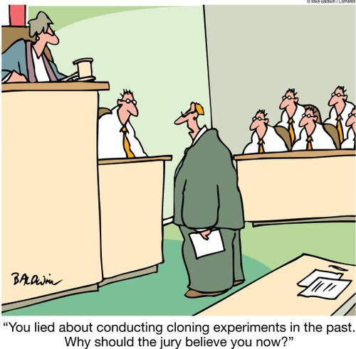 "You lied about conducting cloning experiments in the past. Why should the jury believe you now?"