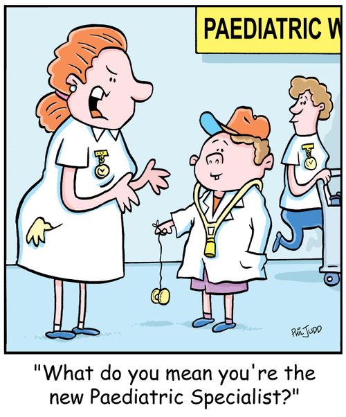 'What do you mean you're the new Paediatric Specialist?'