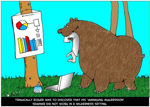 Tragically Roger was to discover that his 'managing aggression' seminar did not work in a wilderness setting.