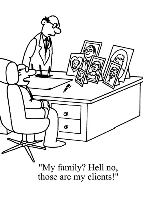 'My family? Hell no, those are my clients!'