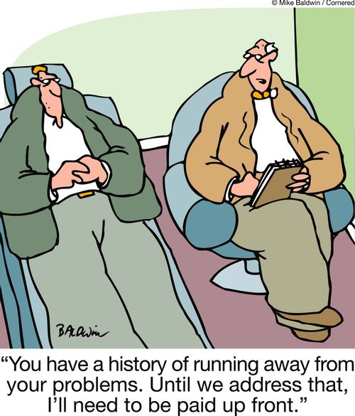 "You have a history of running away from your problems. Until we address that, I'll need to be paid up front."