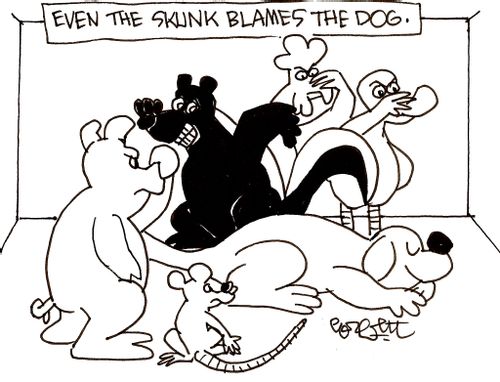 Even the skunk blames the dog.