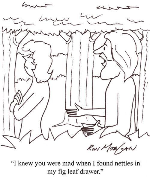 'I knew you were mad when I found nettles in my fig leaf drawer.'