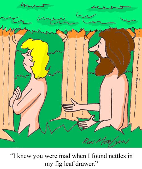 'I knew you were mad when I found nettles in my fig leaf drawer.'