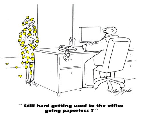 'Still hard getting used to the office going paperless?'