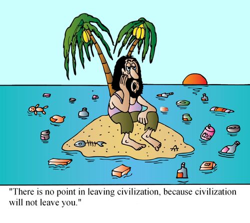 'There is no point in leaving civilization, because civilization will not leave you.'