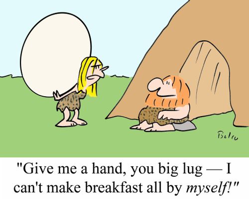 'Give me a hand, you big lug -- I can't make breakfast all by MYSELF!'