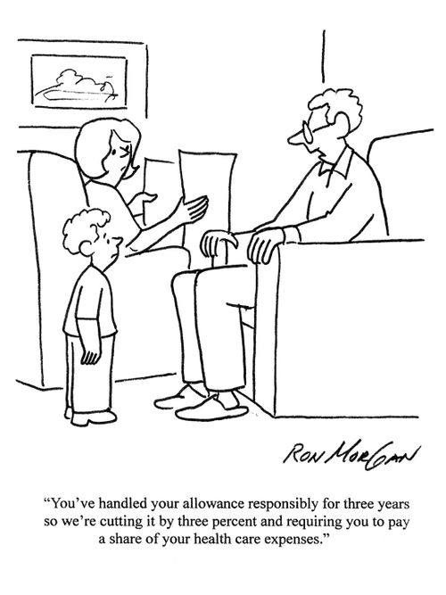 'You've handled your allowance responsibly for three years so we're cutting it by three percent and requiring you to pay a share of your health care expenses.'