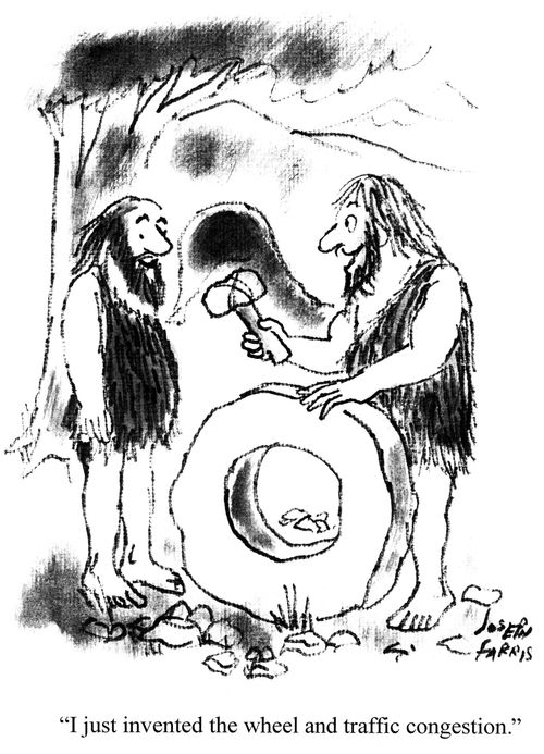 'I just invented the wheel and traffic congestion.'