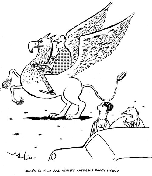 'Hugo's so high and mighty with his fancy hybrid!'