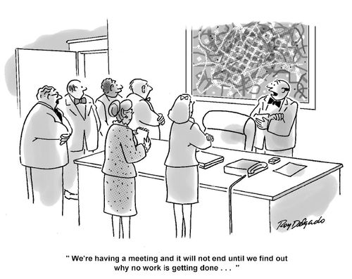 'We're having a meeting and it will not end until we find out why no work is getting done.'