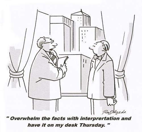 'Overwhelm the facts with interpretation and have it on my desk Thursday.'