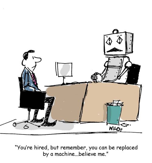 'You're hired, but remember, you can be replaced by a machine...believe me.' 