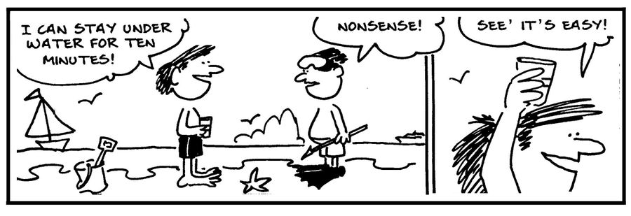 'I can stay under water for ten minutes. . . See, it's easy.'