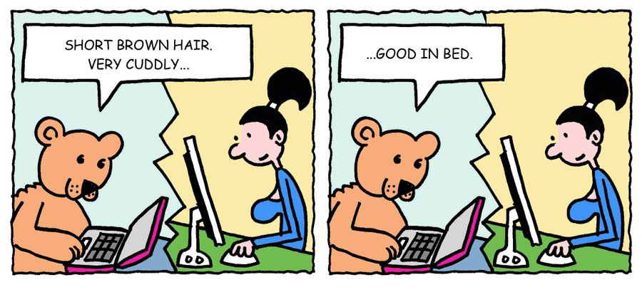 'Short brown hair. Very cuddly, good in bed.'