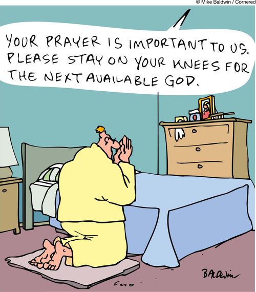 'Your prayer is important to us. Please stay on your knees for the next available God.'