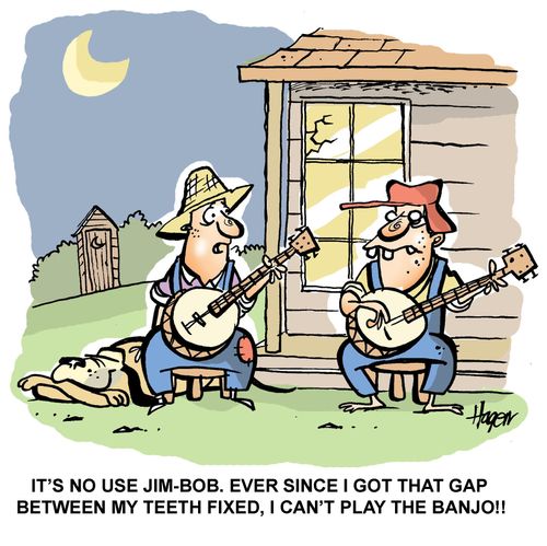 'It's no use Jim-Bob. Ever since I got that gap between my teeth fixed, I can't play the banjo!!