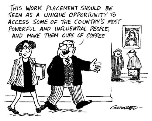 "This work placement should be seen as a unique opportunity to access some of the country's most powerful and influential people, and make them coffee."