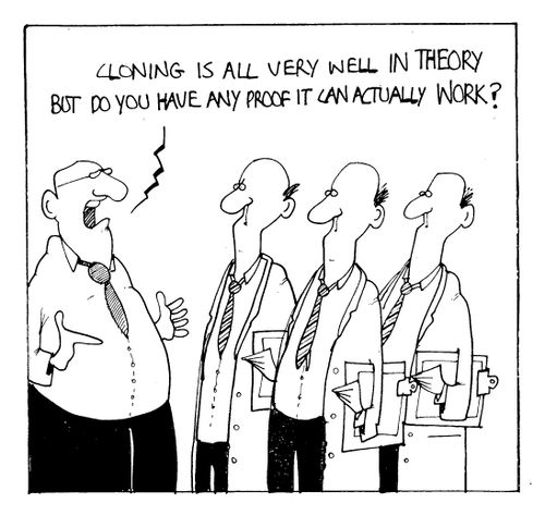 "Cloning is all very well in theory, but do you have any proof it can actually work?"