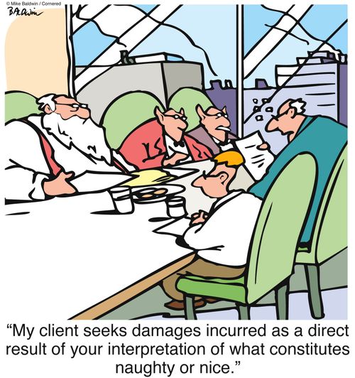 "My client seeks damages incurred as a direct result of your interpretation of what constitutes naughty or nice."