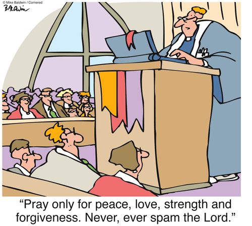 "Pray only for peace, love, strength and forgiveness. Never, ever spam the Lord."
