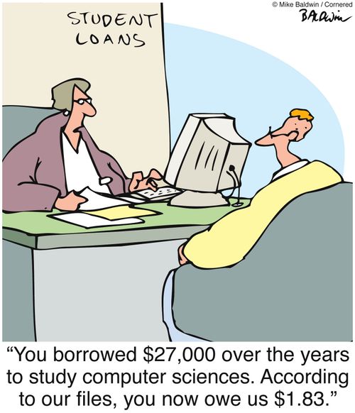 'You borrowed $27,000 over the years to study computer sciences. According to our files, you now owe us $1.83.'