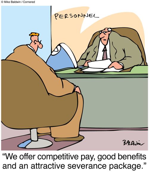 "We offer competitive pay, good benefits and an attractive severance package."